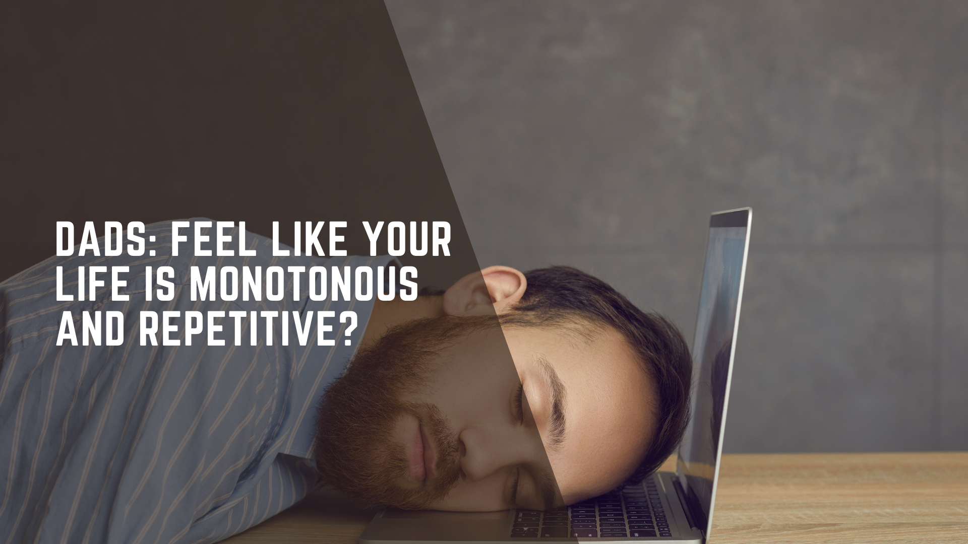 Feel Like Your Dad Routine Is Monotonous And Repetitive?